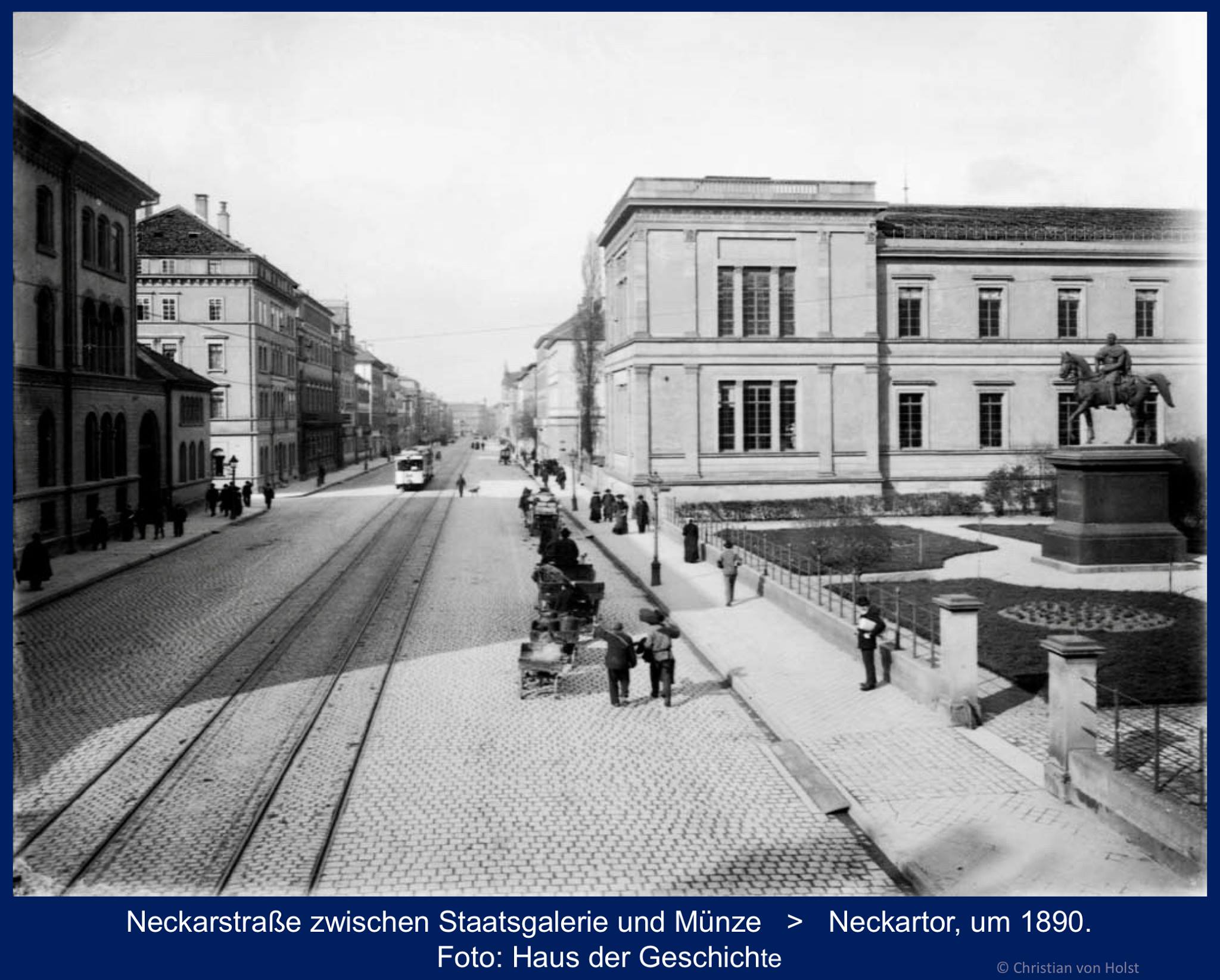 Neckarstraße zum Vergleich um 1890 bei der Staatsgalerie
